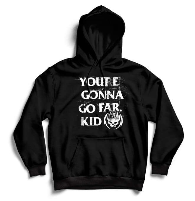 Youre Gonna Go Far Kid
